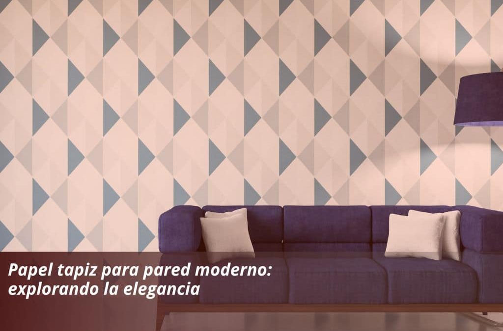 Papel tapiz para pared moderno: explorando la elegancia - Persianas CDMX